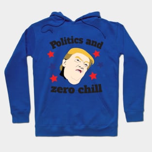 Politics & Zero Chill Hoodie